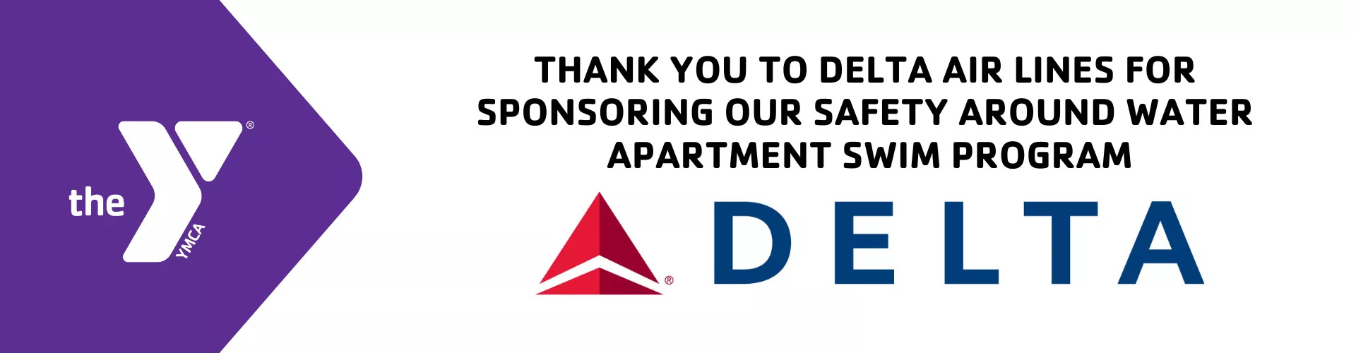 THANK YOU TO DELTA AIR LINES FOR  SPONSORING OUR SAFETY AROUND WATER  APARTMENT SWIM PROGRAM