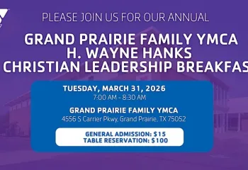 Grand Prairie Family YMCA H. Wayne Hanks Christian Leadership Breakfast on March 31 at the Grand Prairie Family YMCA.