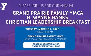 Grand Prairie Family YMCA H. Wayne Hanks Christian Leadership Breakfast on March 31 at the Grand Prairie Family YMCA.